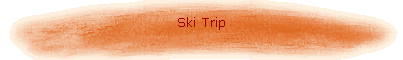 Ski Trip