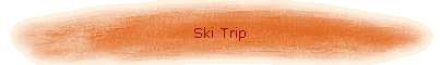 Ski Trip