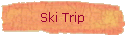 Ski Trip